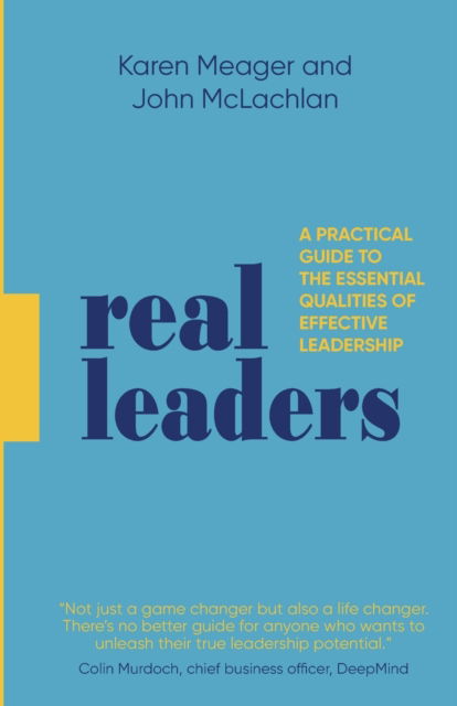 Cover for Karen Meager · Real Leaders: A Practical Guide to the Essential Qualities of Effective Leadership (Paperback Book) (2022)