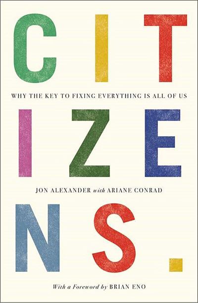 Cover for Jon Alexander · Citizens: Why the Key to Fixing Everything is All of Us (Pocketbok) (2023)