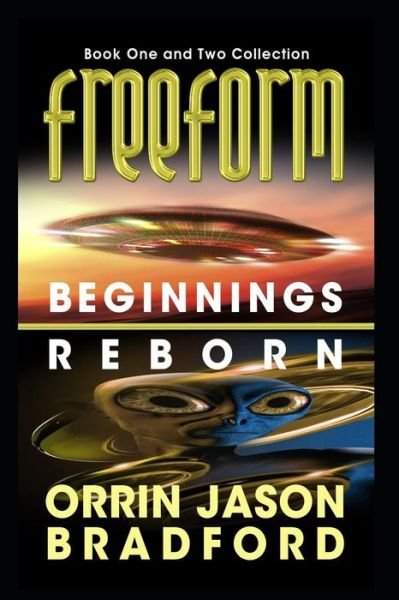 Cover for Orrin Jason Bradford · FreeForm Combo : Beginnings &amp; Reborn : An Alien First Contact Science Fiction Thriller (Taschenbuch) (2019)
