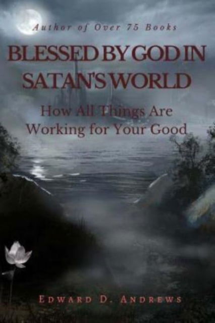 Cover for Edward D Andrews · Blessed by God in Satan's World (Paperback Book) (2018)