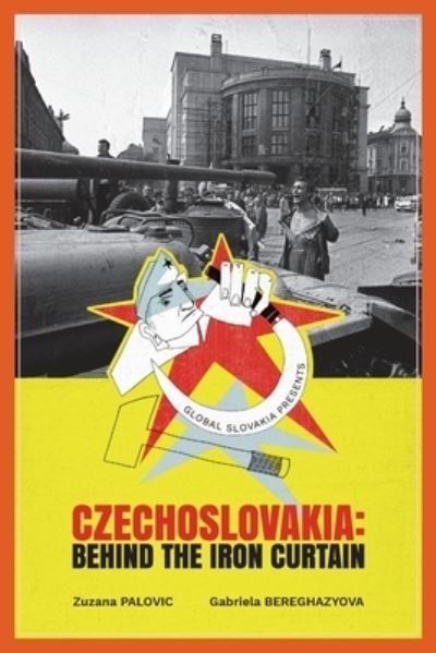 Cover for Zuzana Palovic · Czechoslovakia: Behind the Iron Curtain (Taschenbuch) (2020)