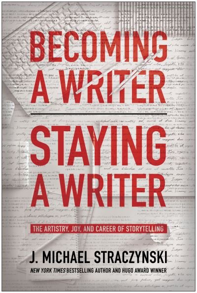 Cover for J. Michael Straczynski · Becoming a Writer, Staying a Writer: The Artistry, Joy, and Career of Storytelling (Paperback Book) (2021)