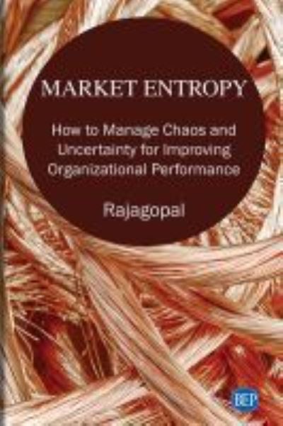 Cover for Rajagopal · Market Entropy: How to Manage Chaos and Uncertainty for Improving Organizational Performance (Taschenbuch) (2020)