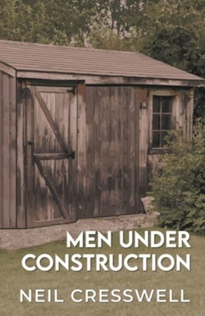 Cover for Neil Creswell · Men under Construction (Bog) (2023)