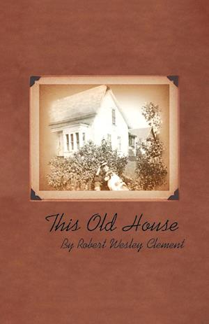 Cover for Robert Wesley Clement · This Old House (Book) (2024)