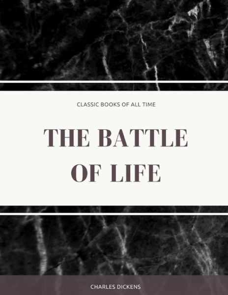 The Battle of Life - Dickens - Livros - Createspace Independent Publishing Platf - 9781974298884 - 7 de agosto de 2017