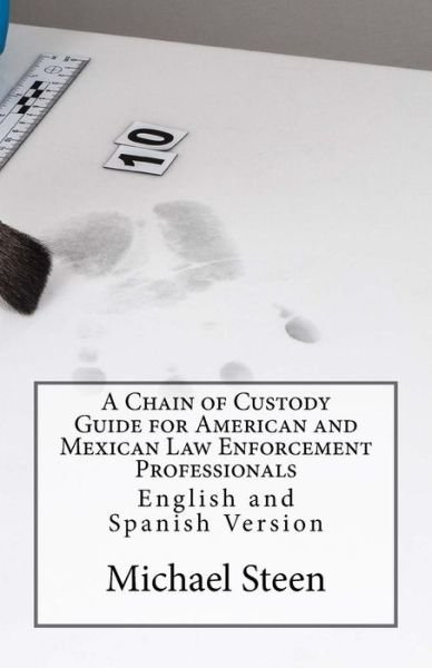 Michael C Steen · A Chain of Custody Guide for American and Mexican Law Enforcement Professionals (Paperback Book) (2017)