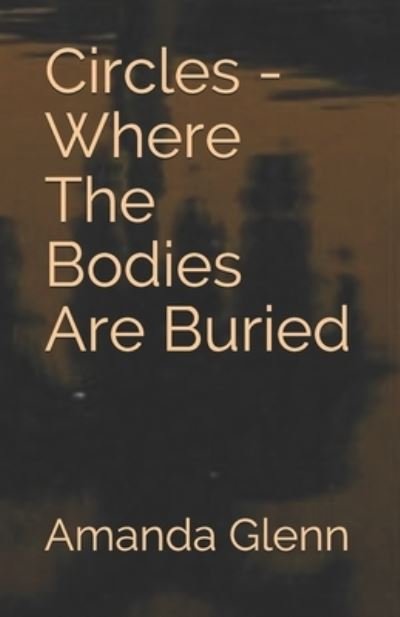 Amanda Glenn · Circles - Where The Bodies Are Buried (Paperback Bog) (2017)