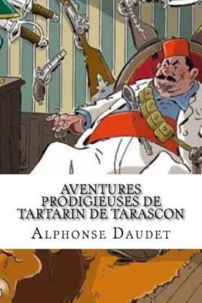 Cover for Alphonse Daudet · Aventures prodigieuses de Tartarin de Tarascon (Paperback Book) (2017)