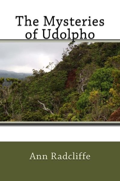 The Mysteries of Udolpho - Ann Radcliffe - Kirjat - Createspace Independent Publishing Platf - 9781979941884 - sunnuntai 31. joulukuuta 2017