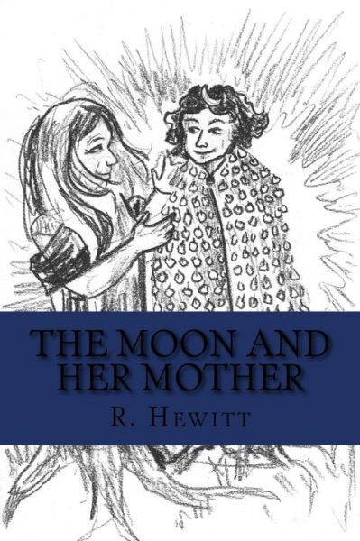 Cover for R Hewitt · The Moon and Her Mother (Paperback Book) (2017)