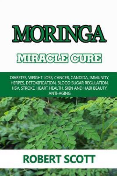 Cover for Robert Scott · Moringa Miracle Cure (Paperback Book) (2018)