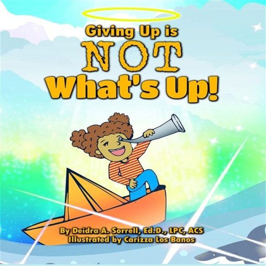 Cover for Deidra a Sorrell Ed D · Giving Up is Not What's Up! (Paperback Bog) (2018)