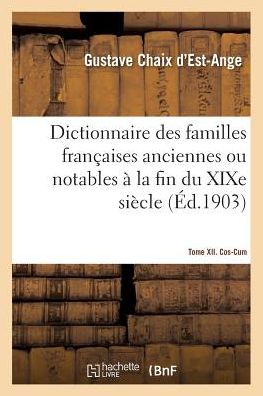Cover for Gustave Chaix d'Est-Ange · Dictionnaire Des Familles Francaises Anciennes Ou Notables A La Fin Du Xixe Siecle (Paperback Book) (2018)