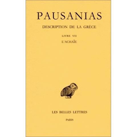 Cover for Pausanias · Description De La Grèce: Tome Vii : Livre Vii. L'achaïe. (Collection Des Universites De France Serie Grecque) (French Edition) (Paperback Book) [French edition] (2000)