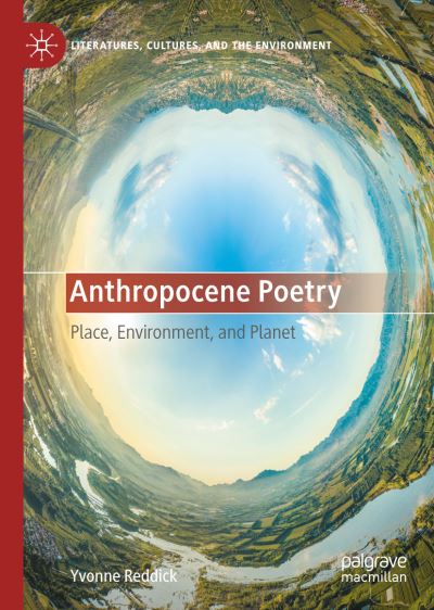 Cover for Yvonne Reddick · Anthropocene Poetry: Place, Environment, and Planet - Literatures, Cultures, and the Environment (Hardcover Book) [1st ed. 2024 edition] (2023)