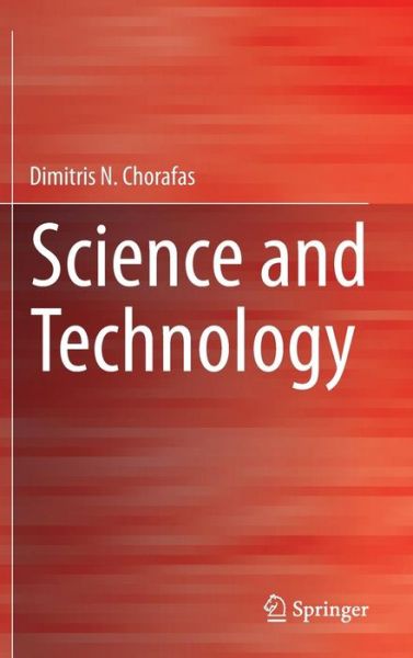 Cover for Dimitris N. Chorafas · Science and Technology (Hardcover Book) [2015 edition] (2014)