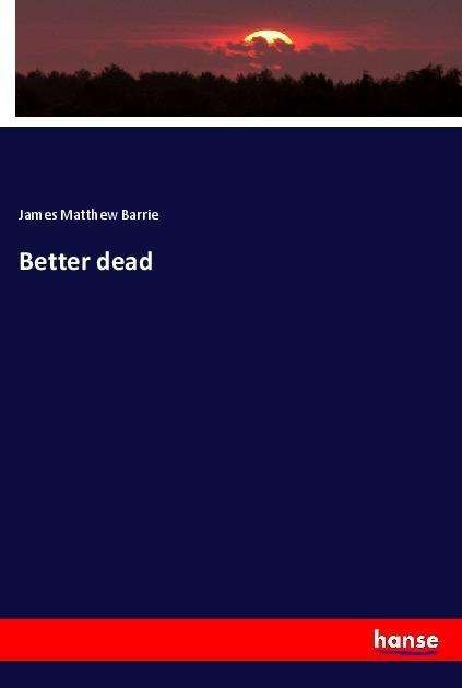 Cover for Barrie · Better dead (Buch)