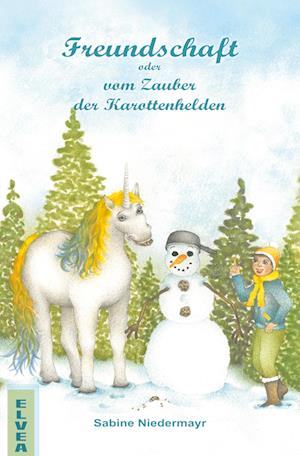 Cover for Sabine Niedermayr · Freundschaft oder vom Zauber der Karottenhelden (Book) (2022)