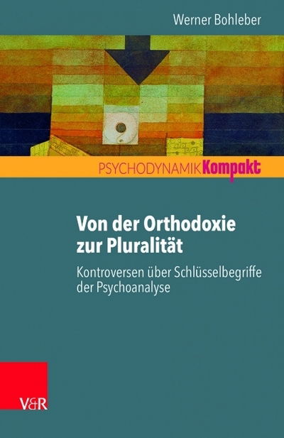 Cover for Werner Bohleber · Von der Orthodoxie zur Pluralitat: Kontroversen uber Schlusselbegriffe der Psychoanalyse (Paperback Book) (2019)