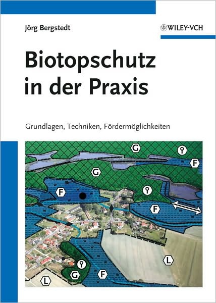 Cover for Bergstedt, Jorg (Reiskirchen) · Biotopschutz in der Praxis: Grundlagen -Techniken - Fordermoglichkeiten - Grundlagen - Planung - Handlungsmoglichkeiten (Paperback Book) (2011)