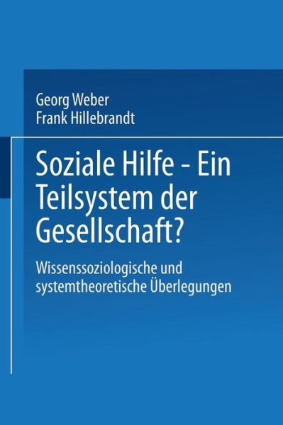 Cover for Georg Weber · Soziale Hilfe -- Ein Teilsystem Der Gesellschaft?: Wissenssoziologische Und Systemtheoretische UEberlegungen (Paperback Book) [1999 edition] (1999)