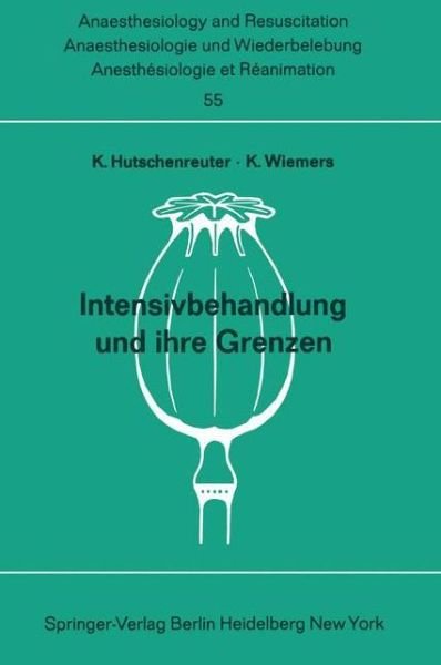 Cover for K Hutschenreuter · Intensivbehandlung Und Ihre Grenzen - Anaesthesiologie Und Intensivmedizin / Anaesthesiology and Intensive Care Medicine (Paperback Bog) (1971)