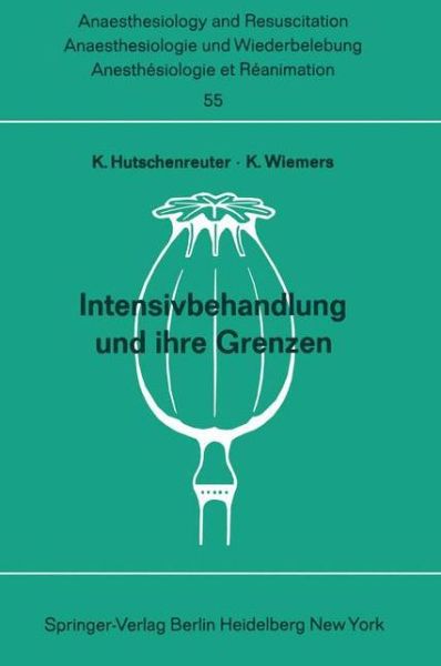 Cover for K Hutschenreuter · Intensivbehandlung Und Ihre Grenzen - Anaesthesiologie Und Intensivmedizin / Anaesthesiology and Intensive Care Medicine (Paperback Book) (1971)