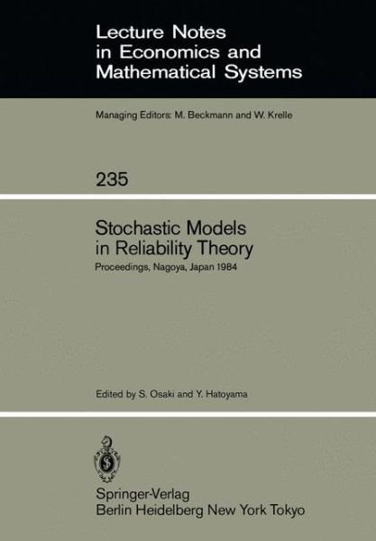 Cover for S Osaki · Stochastic Models in Reliability Theory: Proceedings of a Symposium Held in Nagoya, Japan, April 23-24, 1984 - Lecture Notes in Economics and Mathematical Systems (Taschenbuch) [Softcover reprint of the original 1st ed. 1984 edition] (1984)