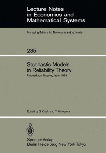 Cover for S Osaki · Stochastic Models in Reliability Theory: Proceedings of a Symposium Held in Nagoya, Japan, April 23-24, 1984 - Lecture Notes in Economics and Mathematical Systems (Paperback Book) [Softcover reprint of the original 1st ed. 1984 edition] (1984)