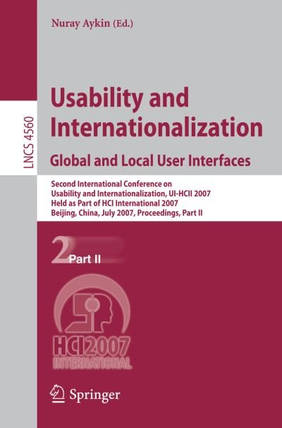 Cover for Nuray Aykin · Usability and Internationalization. Global and Local User Interfaces: Second International Conference on Usability and Internationalization, UI-HCII 2007, Held as Part of HCI International 2007, Beijing, China, July 22-27, 2007, Proceedings, Part II - Inf (Taschenbuch) [2007 edition] (2007)