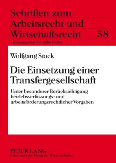 Cover for Wolfgang Stock · Die Einsetzung Einer Transfergesellschaft: Unter Besonderer Beruecksichtigung Betriebsverfassungs- Und Arbeitsfoerderungsrechtlicher Vorgaben - Schriften Zum Arbeitsrecht Und Wirtschaftsrecht (Hardcover Book) [German edition] (2010)