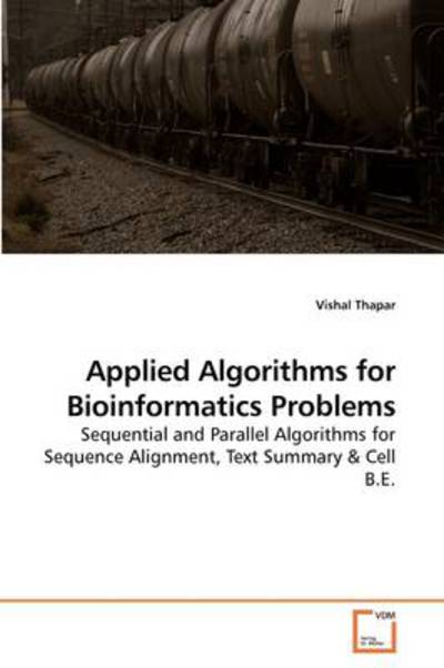 Cover for Vishal Thapar · Applied Algorithms for Bioinformatics Problems: Sequential and Parallel Algorithms for Sequence Alignment, Text Summary &amp; Cell B.e. (Paperback Bog) (2009)