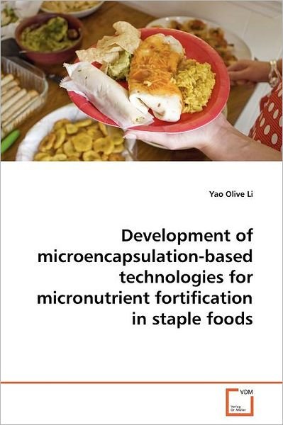 Cover for Yao Olive Li · Development of Microencapsulation-based Technologies for Micronutrient Fortification in Staple Foods (Taschenbuch) (2011)