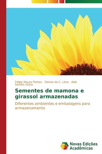 Sementes De Mamona E Girassol Armazenadas: Diferentes Ambientes E Embalagens Para Armazenamento - Alek Sandro Dutra - Livres - Novas Edições Acadêmicas - 9783639689884 - 6 novembre 2014