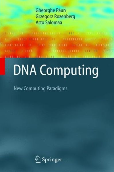 Cover for Gheorghe Paun · Dna Computing - Texts in Theoretical Computer Science: an Eatcs Series (Paperback Book) [Softcover Reprint of Hardcover 1st Ed. 1998 edition] (2010)