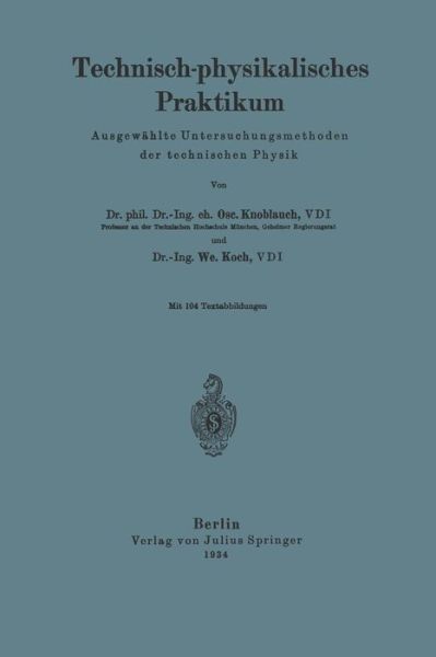 Cover for O Knoblauch · Technisch-Physikalisches Praktikum: Ausgewahlte Untersuchungsmethoden Der Technischer Physik (Paperback Book) [1934 edition] (1934)