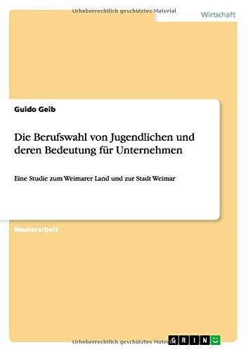Cover for Guido Geib · Die Berufswahl Von Jugendlichen Und Deren Bedeutung Fur Unternehmen (Pocketbok) [German edition] (2014)