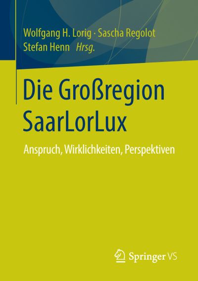 Cover for Die Grossregion Saarlorlux: Anspruch, Wirklichkeiten, Perspektiven (Paperback Book) [1. Aufl. 2016 edition] (2015)