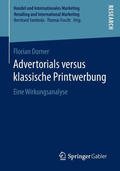 Cover for Florian Dorner · Advertorials Versus Klassische Printwerbung: Eine Wirkungsanalyse - Handel Und Internationales Marketing Retailing and Internati (Paperback Book) [1. Aufl. 2016 edition] (2016)
