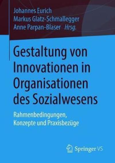 Cover for Gestaltung Von Innovationen in Organisationen Des Sozialwesens: Rahmenbedingungen, Konzepte Und Praxisbezuge (Paperback Book) [1. Aufl. 2018 edition] (2018)