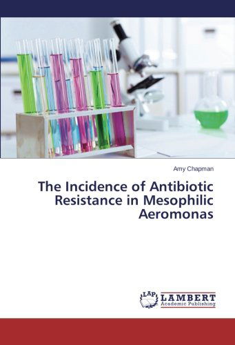 Cover for Amy Chapman · The Incidence of Antibiotic Resistance in Mesophilic Aeromonas (Taschenbuch) (2014)