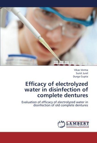 Cover for Durga Gupta · Efficacy of Electrolyzed Water in Disinfection of Complete Dentures: Evaluation of Efficacy of Electrolyzed Water in Disinfection of Old Complete Dentures (Pocketbok) (2012)
