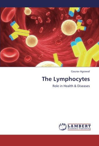 Cover for Gaurav Agrawal · The Lymphocytes: Role in Health &amp; Diseases (Paperback Book) (2012)