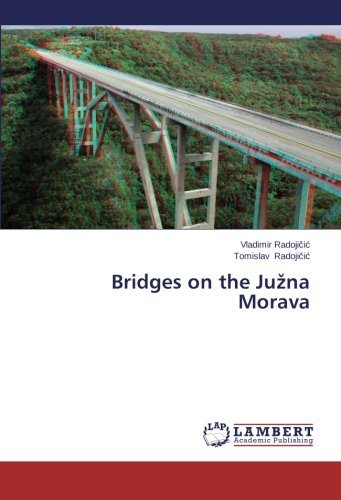 Bridges on the Juzna Morava - Tomislav Radojicic - Kirjat - LAP LAMBERT Academic Publishing - 9783659562884 - tiistai 15. heinäkuuta 2014
