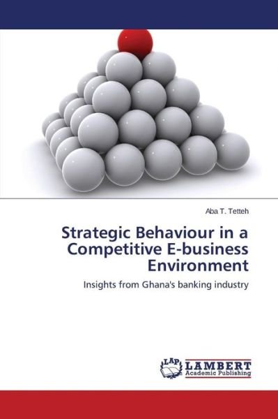 Cover for Tetteh Aba T · Strategic Behaviour in a Competitive E-business Environment (Paperback Bog) (2015)
