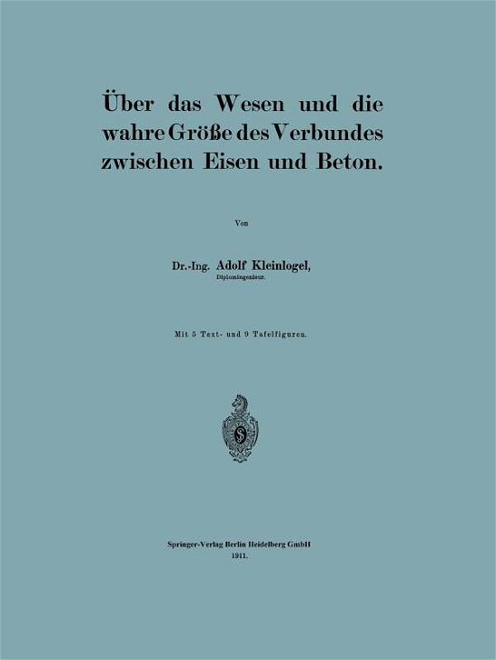 Cover for Adolf Kleinlogel · UEber Das Wesen Und Die Wahre Groesse Des Verbundes Zwischen Eisen Und Beton (Paperback Book) [1911 edition] (1911)