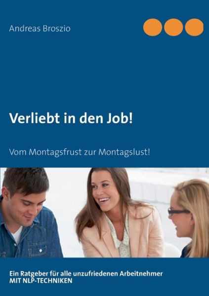 Cover for Andreas Broszio · Verliebt in den Job (Paperback Book) [German edition] (2013)