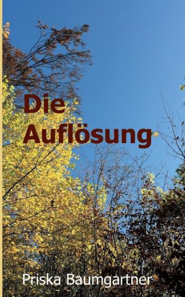 Cover for Baumgartner · Die Auflösung (Book) (2018)