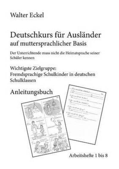 Cover for Walter Eckel · Deutschkurs Fur Auslander Auf Muttersprachlicher Basis - Anleitungsbuch (Paperback Book) (2015)